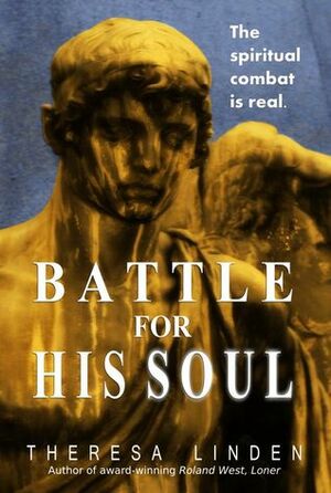 Battle for His Soul by Theresa Linden