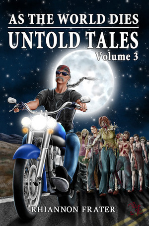 As The World Dies Untold Tales Volume 3 by Rhiannon Frater