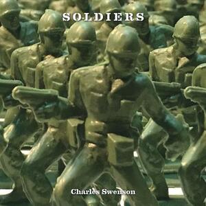 Chuck Swenson - Soldiers by Charles Swenson