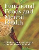 Functional Foods and Mental Health by PhD, Danik M Martirosyan, Danik Martirosyan