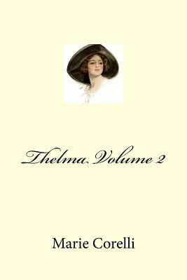 Thelma Volume 2 by Marie Corelli