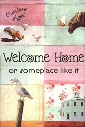 Welcome Home or Someplace Like It by Charlotte Agell