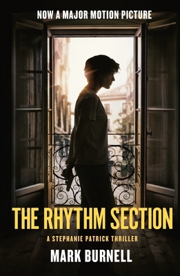 The Rhythm Section: A Stephanie Patrick Thriller by Mark Burnell