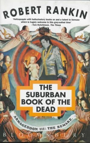 The Suburban Book of the Dead: Armageddon III: The Remake by Robert Rankin