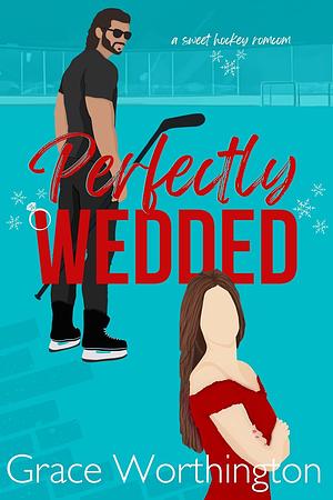 Perfectly Wedded by Grace Worthington