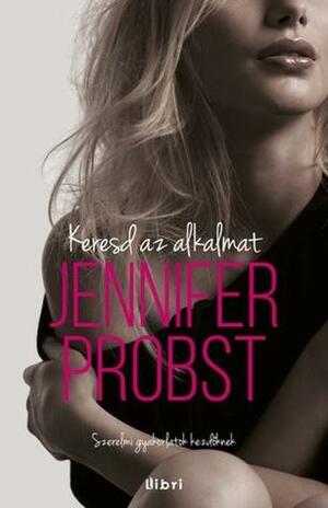 Keresd az alkalmat by Jennifer Probst