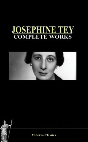 Complete Works of Josephine Tey by Elizabeth Mackintosh, Gordon Daviot, Josephine Tey