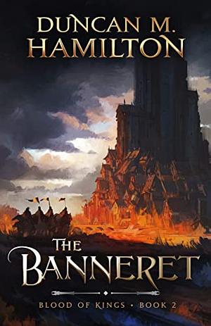 The Banneret - Blood of Kings Book 2 by Duncan M. Hamilton