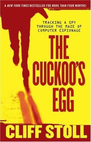 The Cuckoo's Egg: Tracking a Spy Through the Maze of Computer Espionage by Clifford Stoll