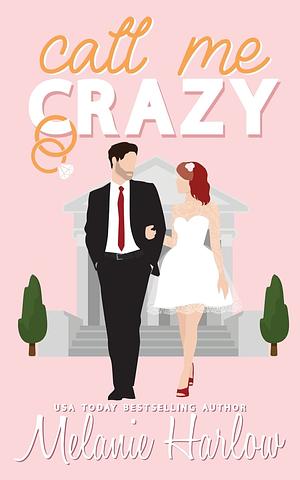 Call Me Crazy by Melanie Harlow