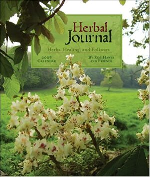 Herbal Journal 2008 Calendar: Herbs, Healing, and Folkways by Zoe Hawes