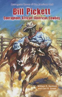 Bill Pickett: Courageous African-American Cowboy by William R. Green Sanford