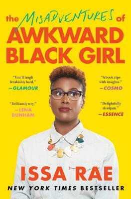 The Misadventures of Awkward Black Girl by Issa Rae