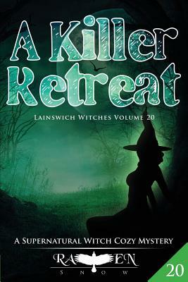 A Killer Retreat: A Supernatural Witch Cozy Mystery by Raven Snow
