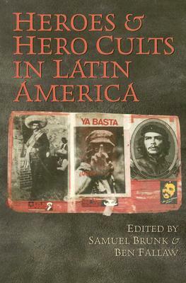 Heroes & Hero Cults in Latin America by 