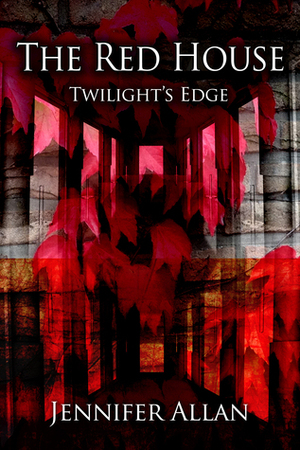 The Red House: Twilight's Edge by Jennifer Allan