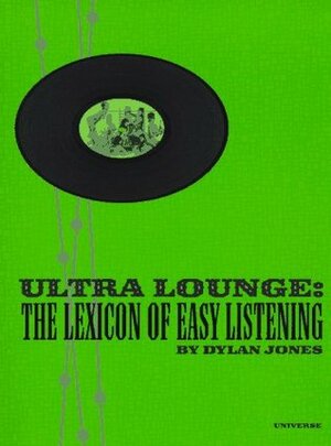 Ultra-Lounge: The Lexicon of Easy Listening by Dylan Jones