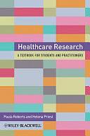 Healthcare Research: A Handbook for Students and Practitioners by Helena Priest, Paula Roberts