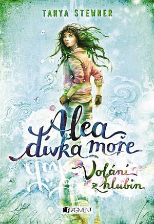 Alea dívka moře: Volání z hlubin by Tanya Stewner