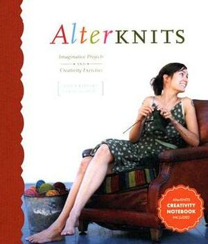 Alterknits: Imaginative Projects and Creativity Exercises by Leigh Radford