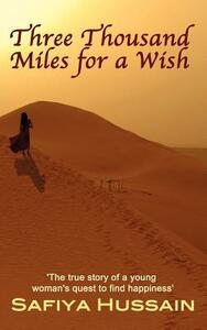 Three Thousand Miles for a Wish by Safiya Hussain