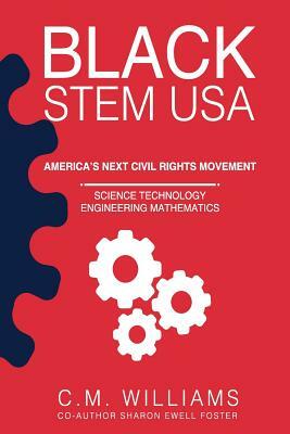 Black STEM USA: America's Next Civil Rights Movement by C. M. Williams, Sharon Ewell Foster