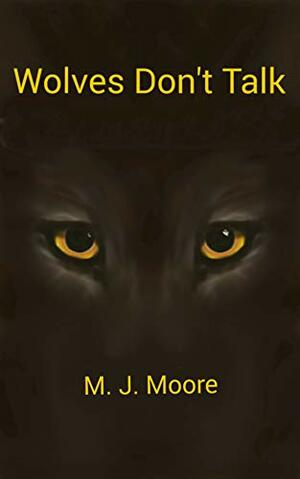 Wolves Don't Talk: A Carmen Pimentel Time Traveler Adventure by M.J. Moore