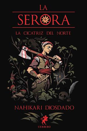 La serora: la cicatriz del Norte by Nahikari Diosdado, Nahikari Diosdado