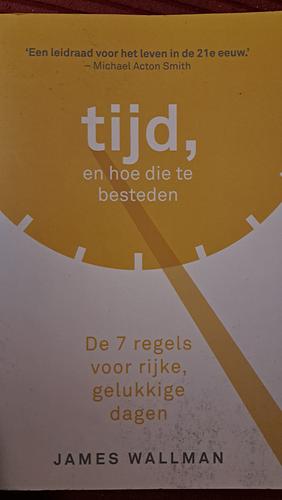 Tijd en hoe die te besteden by James Wallman