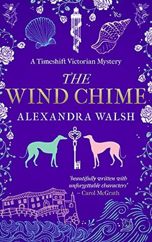 The Wind Chime: A Timeshift Victorian Mystery by Alexandra Walsh
