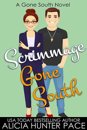 Scrimmage Gone South: Love Gone South #2 by Alicia Hunter Pace