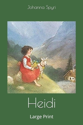 Heidi: Large Print by Johanna Spyri