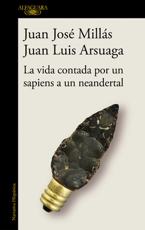La vida contada por un sapiens a un neandertal by Juan Luis Arsuaga, Juan José Millás