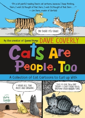 Cats Are People, Too: A Collection of Cat Cartoons to Curl Up with by Dave Coverly