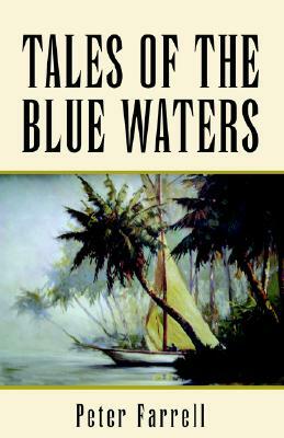 Tales of the Blue Waters by Peter Farrell