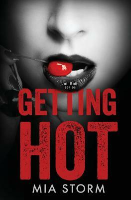 Getting Hot by Mia Storm