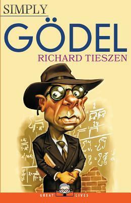 Simply Godel by Richard Tieszen