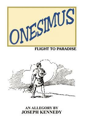 Onesimus: Flight to Paradise by Joseph Kennedy