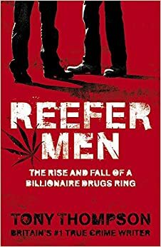 Reefer Men: The Rise and Fall of a Billionaire Drug Ring by Tony Thompson