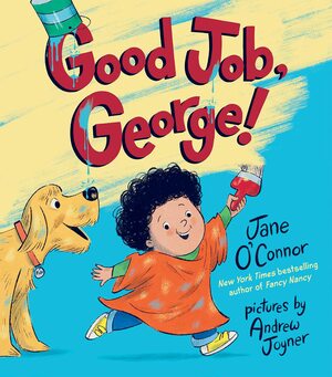 Good Job, George! by Jane O'Connor, Andrew Joyner