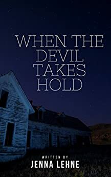 When the Devil Takes Hold by Jenna Lehne