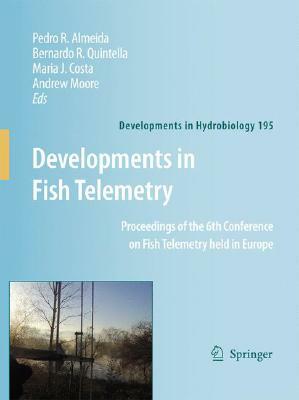 Developments in Fish Telemetry: Proceedings of the Sixt Conference on Fish Telemetry Held in Europe by 