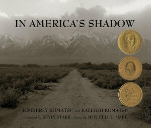 In America's Shadow by Kimberly Komatsu, Kaleigh Komatsu, Kevin Starr, Mitchell T. Maki