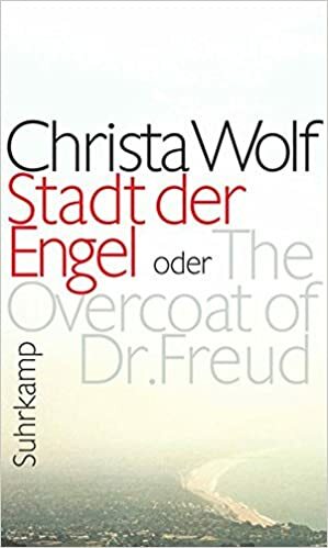 Stadt der Engel oder The Overcoat of Dr. Freud by Christa Wolf