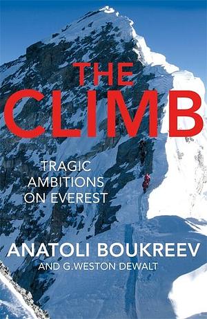 The Climb: Tragic Ambitions on Everest by Anatoli Boukreev