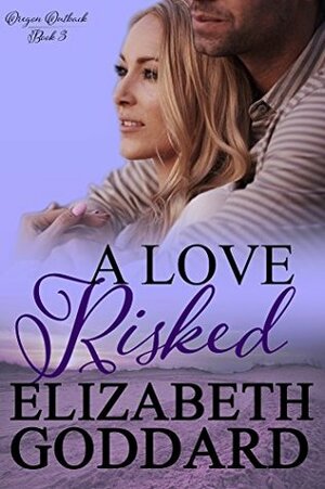 A Love Risked by Elizabeth Goddard