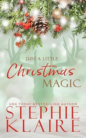 Just a Little Christmas Magic by Stephie Klaire, Stephie Klaire