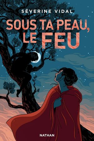 Sous ta peau, le feu by Séverine Vidal
