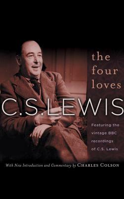 The Four Loves: Featuring the Vintage BBC Recordings of C.S. Lewis by C.S. Lewis