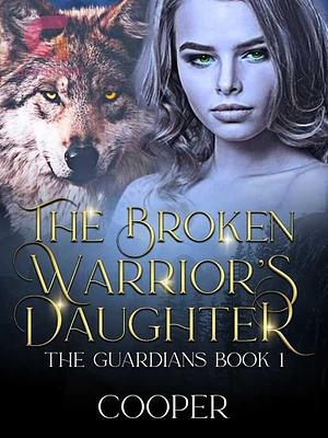 The Broken Warrior's Daughter  by Cooper